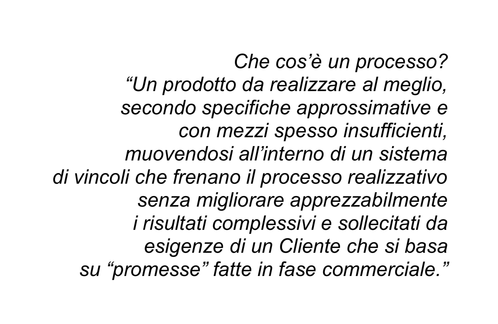 processo, processi, produzione,prodotto,specifiche,mezzi,sistema,vincoli,risultati,esigenze